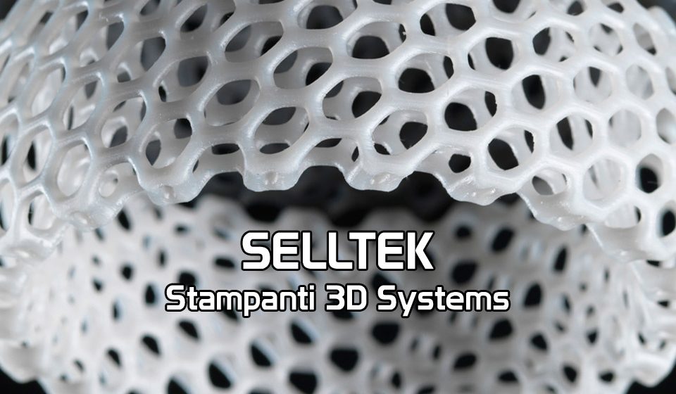 Seltec Seltech Seltek Selltec stampanti 3D Systems